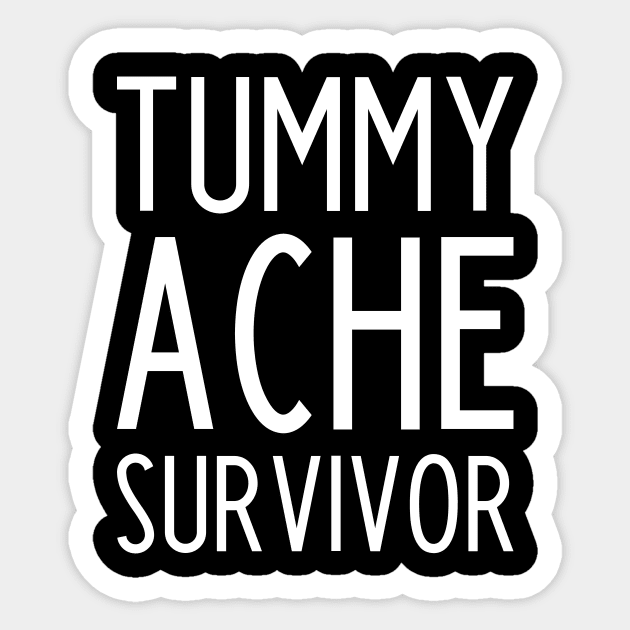 Tummy Ache Survivor - funny slogan Sticker by kapotka